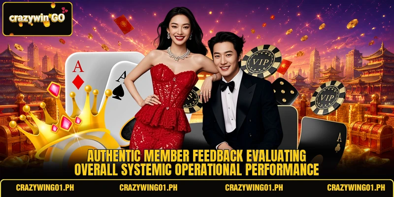 Authentic member feedback evaluating overall systemic operational performance Authentic member feedback evaluating overall systemic operational performance