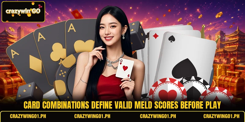 Card combinations define valid meld scores before play