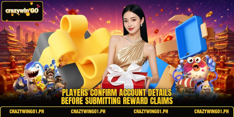 Players confirm account details before submitting reward claims