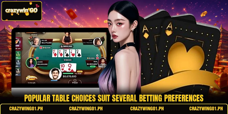 Popular table choices suit several betting preferences
