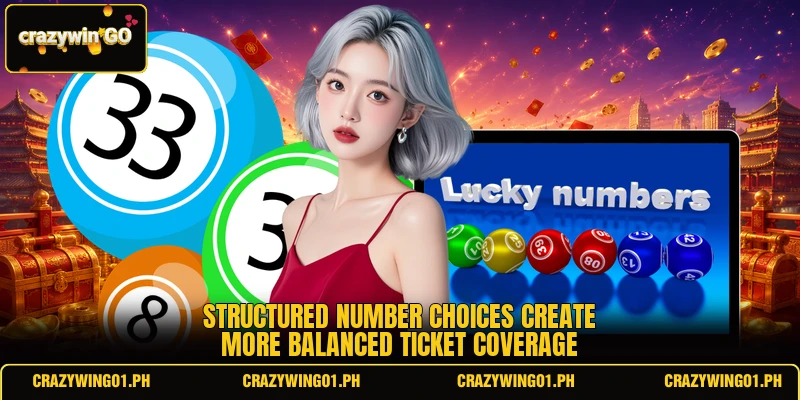 Structured number choices create more balanced ticket coverage Structured number choices create more balanced ticket coverage