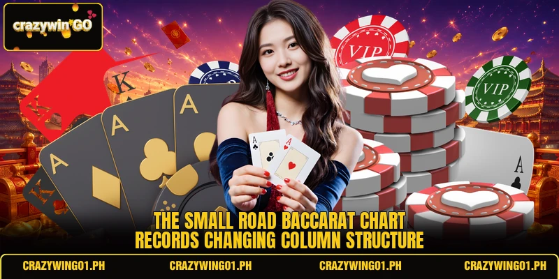 The small road baccarat chart records changing column structure